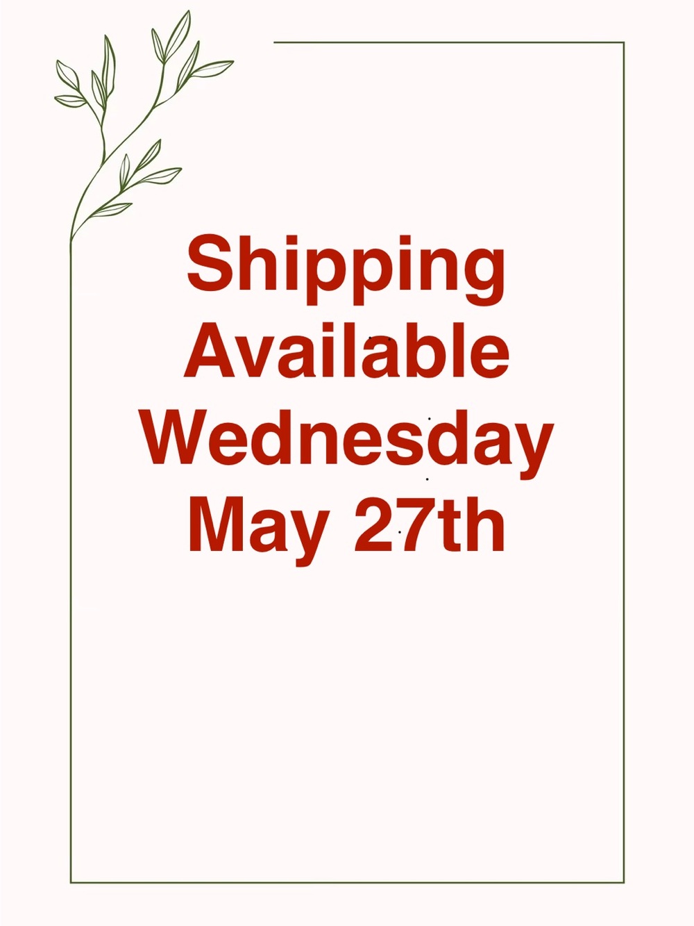 Shipping Available May 27th
